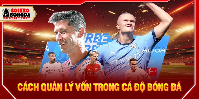 cách quản lý vốn trong cá độ bóng đá