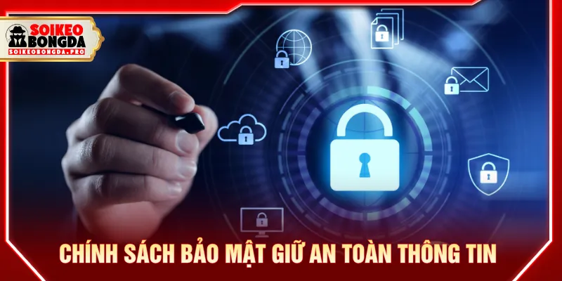 Chính sách bảo mật giúp kiểm soát thông tin an toàn
