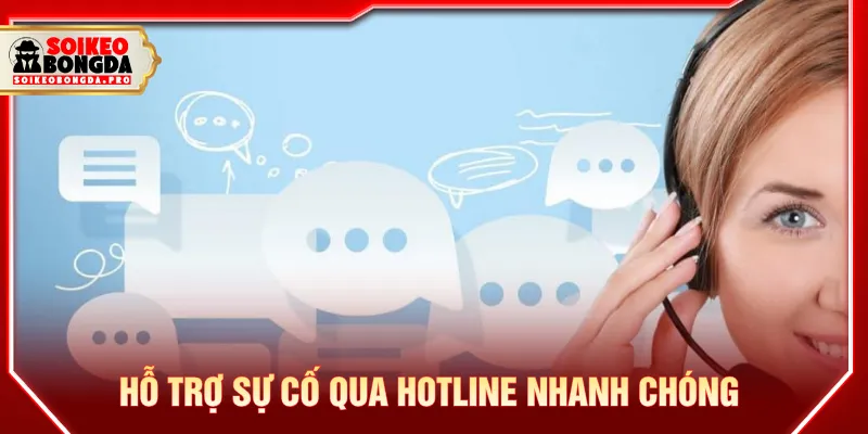 Kênh liên hệ qua Hotline hỗ trợ trực tiếp vấn đề