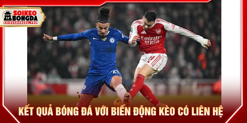 Kết quả bóng đá với biến động kèo có mối liên hệ chặt chẽ