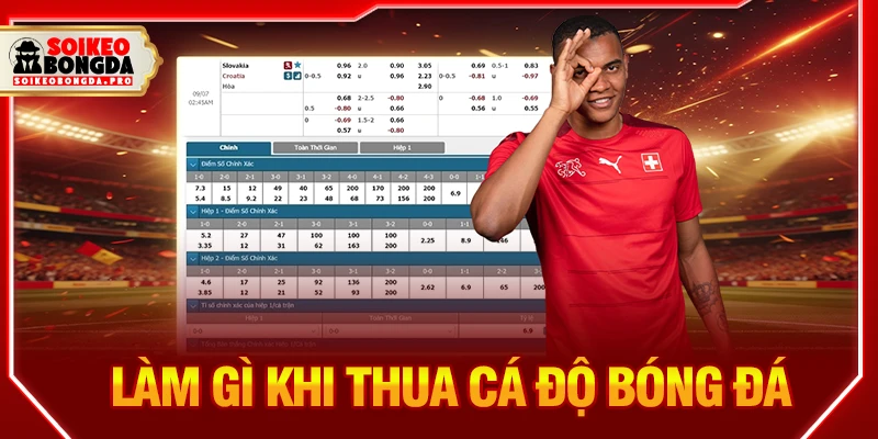 làm gì khi thua cá độ bóng đá
