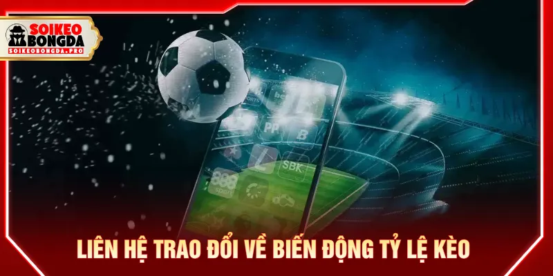 Trao đổi về biến động kèo khi theo dõi bóng đá