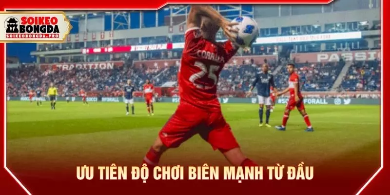 Ưu tiên độ chơi biên mạnh từ đầu
