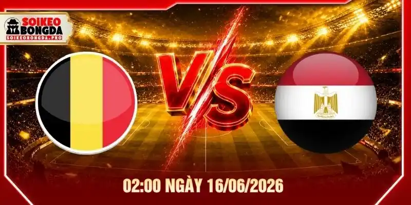 Soi Kèo Bỉ Vs Ai Cập 02:00 Ngày 16/06/2026 - WC 2026
