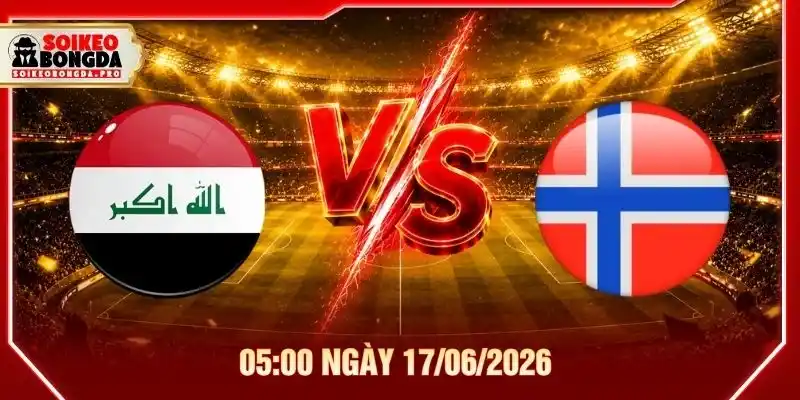 Soi Kèo Iraq Vs Na Uy 05:00 Ngày 17/06/2026 - WC 2026