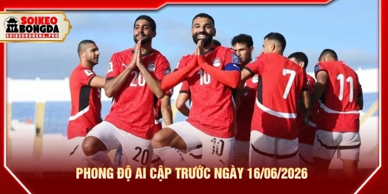Phong độ Ai Cập trước ngày 16/06/2026