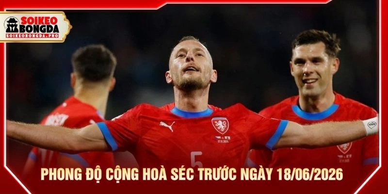 Phong độ Cộng hoà Séc trước ngày 18/06/2026 Phong độ Cộng hoà Séc trước ngày 18/06/2026