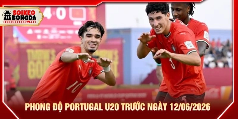 Phong độ Portugal U20 trước ngày 12/06/2026 Phong độ Portugal U20 trước ngày 12/06/2026