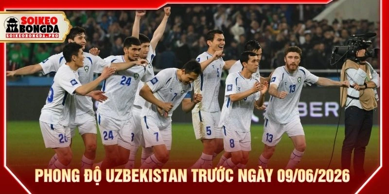 Phong độ Uzbekistan trước ngày 09/06/2026 Phong độ Uzbekistan trước ngày 09/06/2026