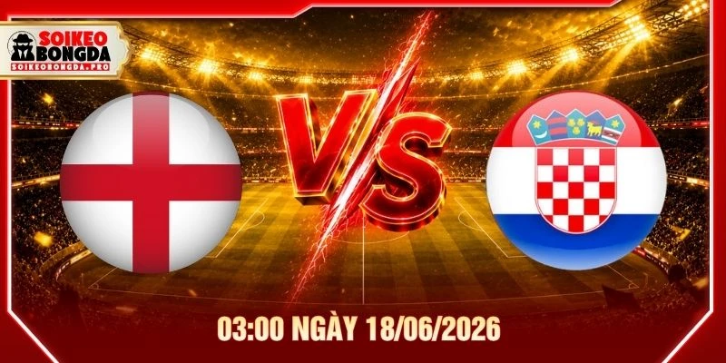 Soi Kèo Anh Vs Croatia Vào Lúc 03:00 Ngày 18/06/2026